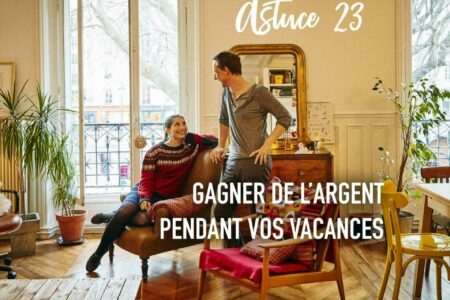 ASTUCE : louer son logement pendant ses vacances